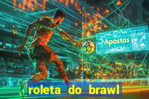 roleta do brawl stars 2024